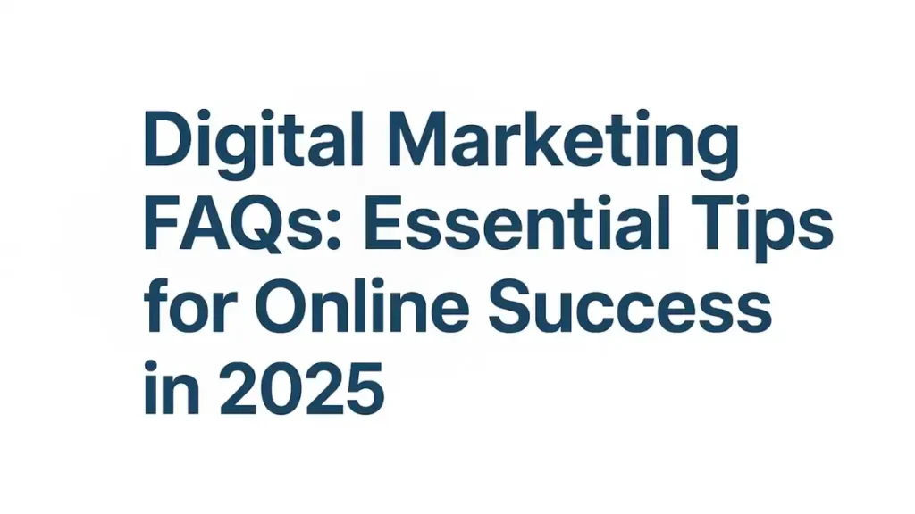Digital Marketing FAQs page title showing essential tips for online success in 2025